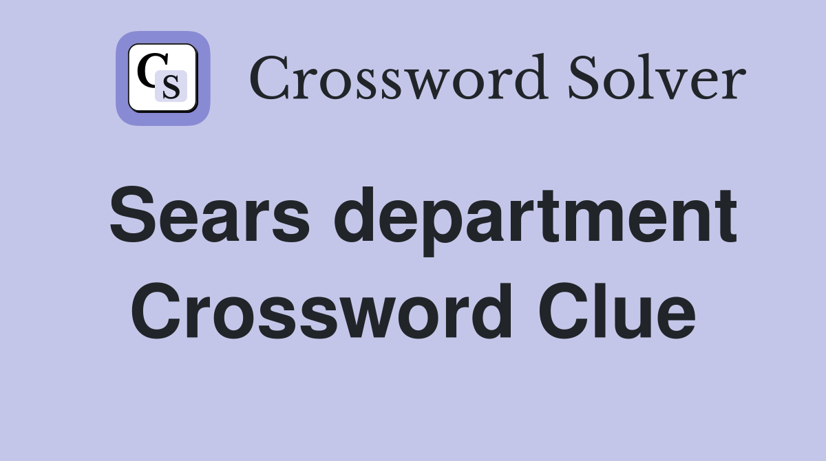 Sears department Crossword Clue