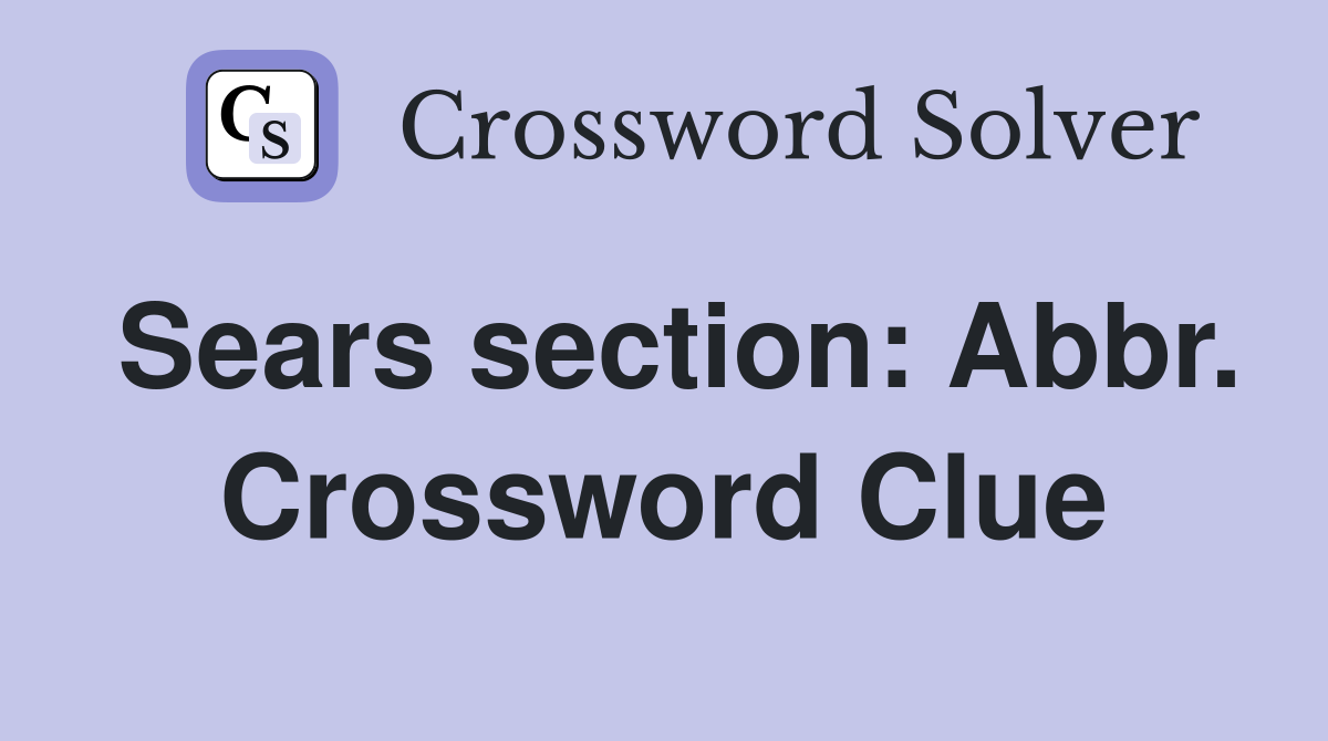 Sears section: Abbr. Crossword Clue