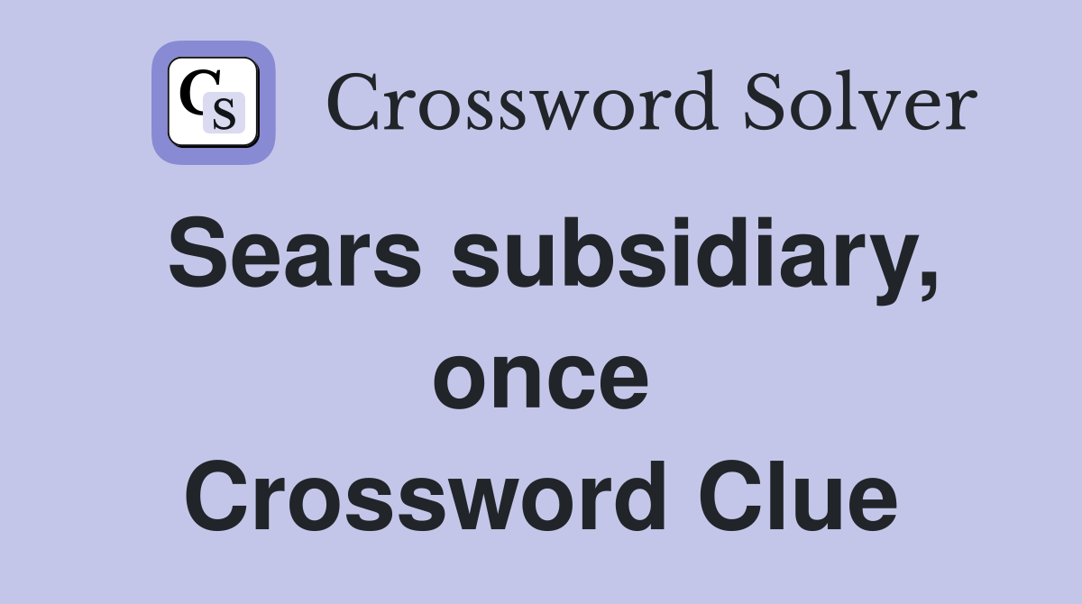 Sears subsidiary, once Crossword Clue