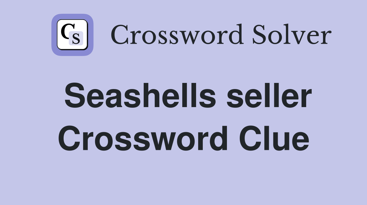 Seashells seller Crossword Clue