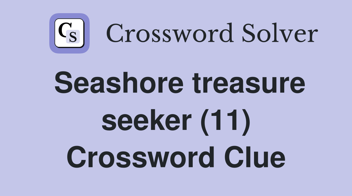 Seashore treasure seeker (11) Crossword Clue