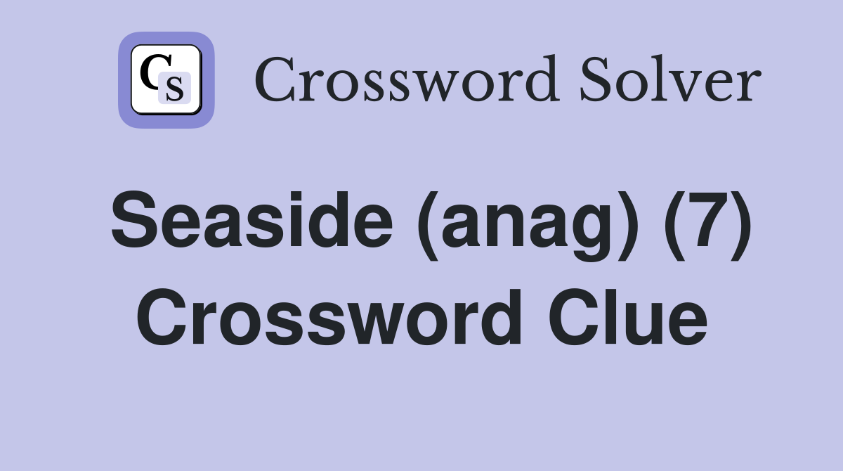 Seaside (anag) (7) Crossword Clue