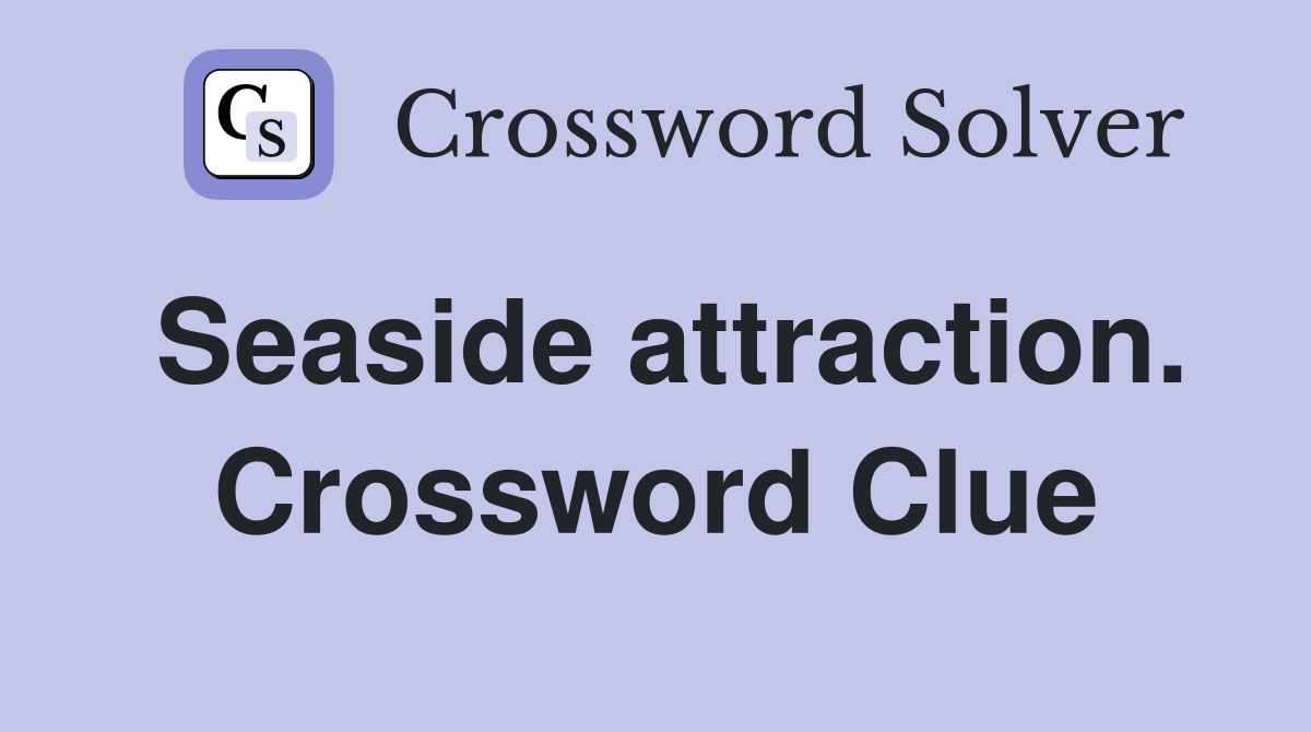 Seaside attraction. Crossword Clue
