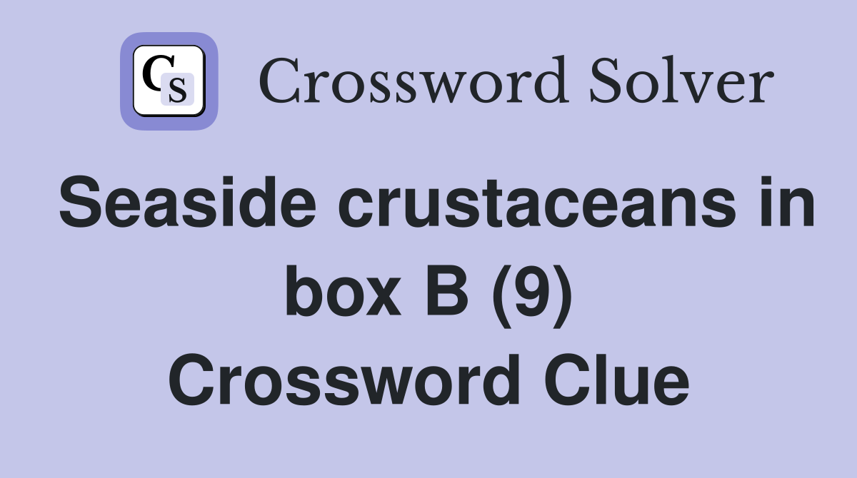 Seaside crustaceans in box B (9) Crossword Clue