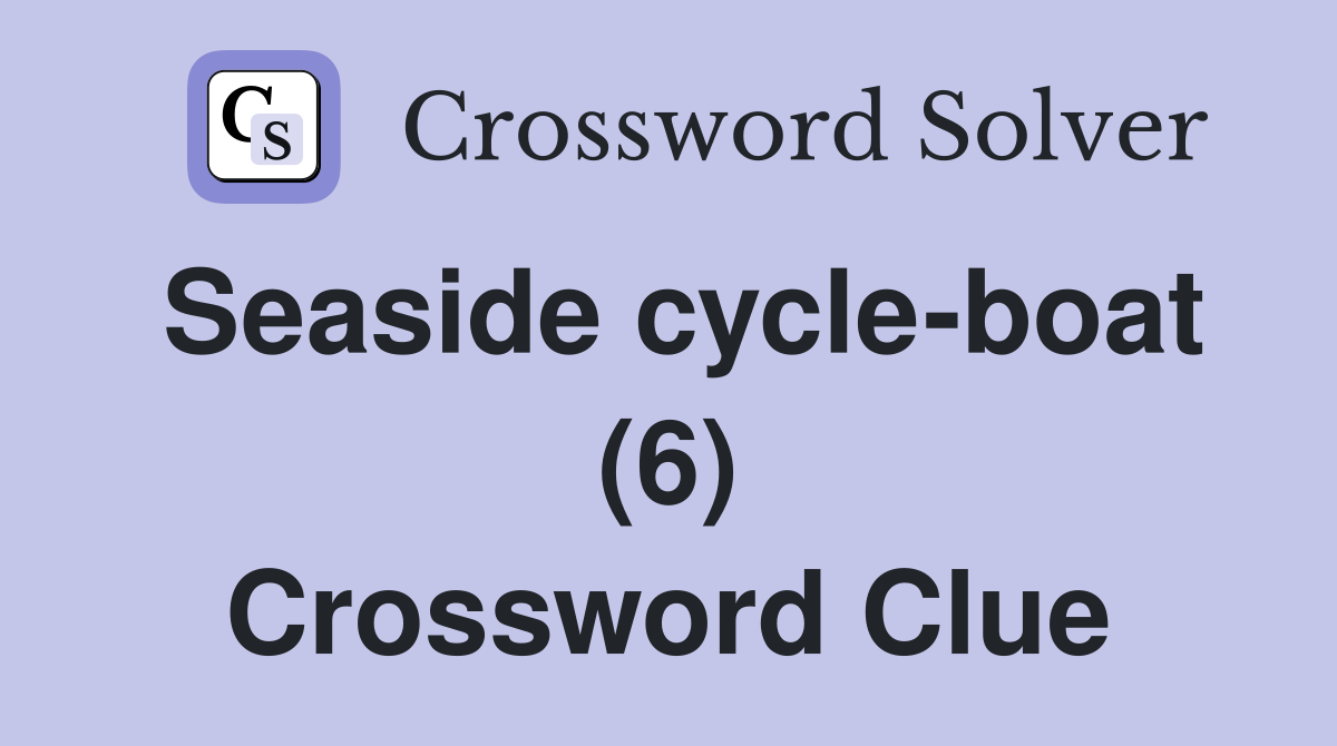 Seaside cycle-boat (6) Crossword Clue