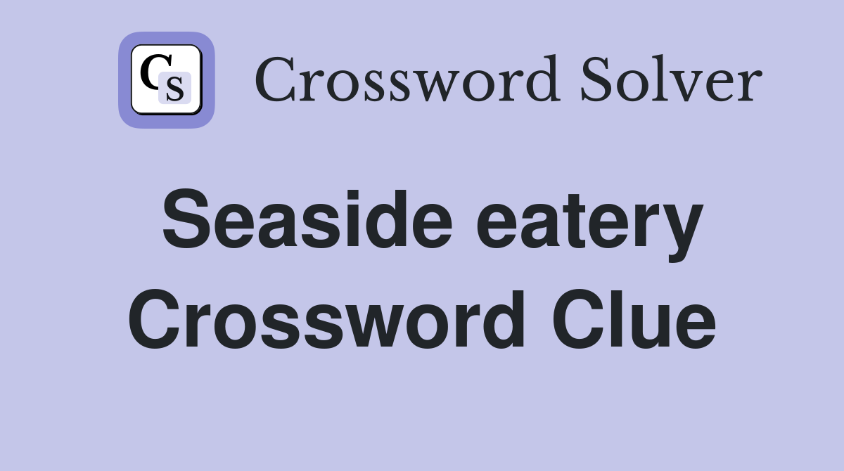 Seaside eatery Crossword Clue