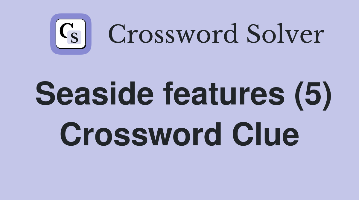 Seaside features (5) Crossword Clue
