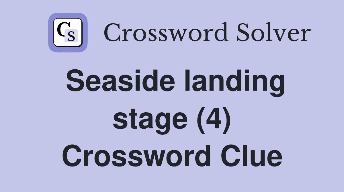 Seaside landing stage (4) Crossword Clue