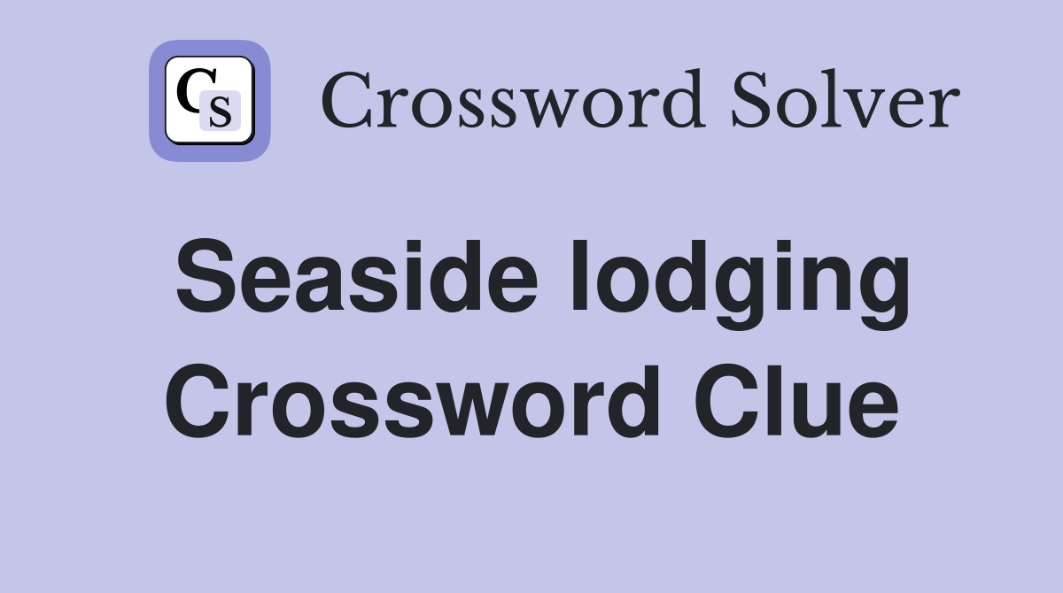 Seaside lodging Crossword Clue