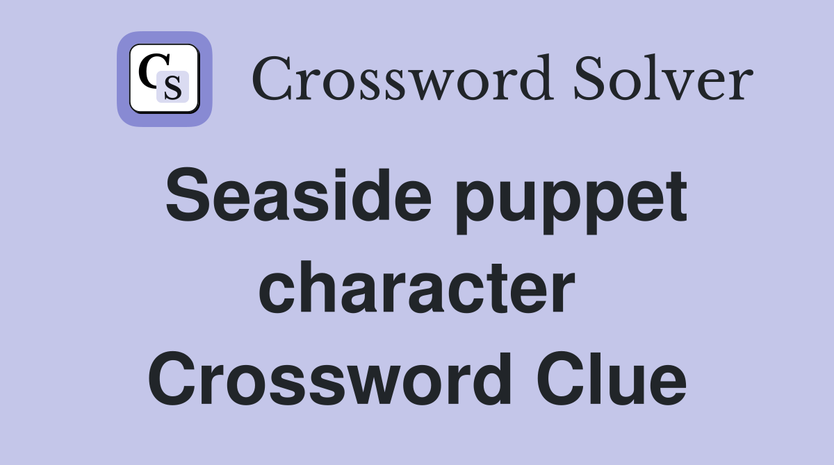 Seaside puppet character Crossword Clue