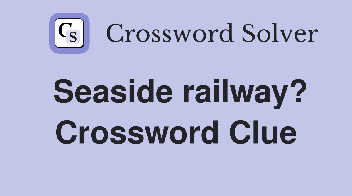 Seaside railway? Crossword Clue