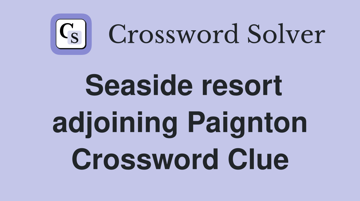 Seaside resort adjoining Paignton Crossword Clue