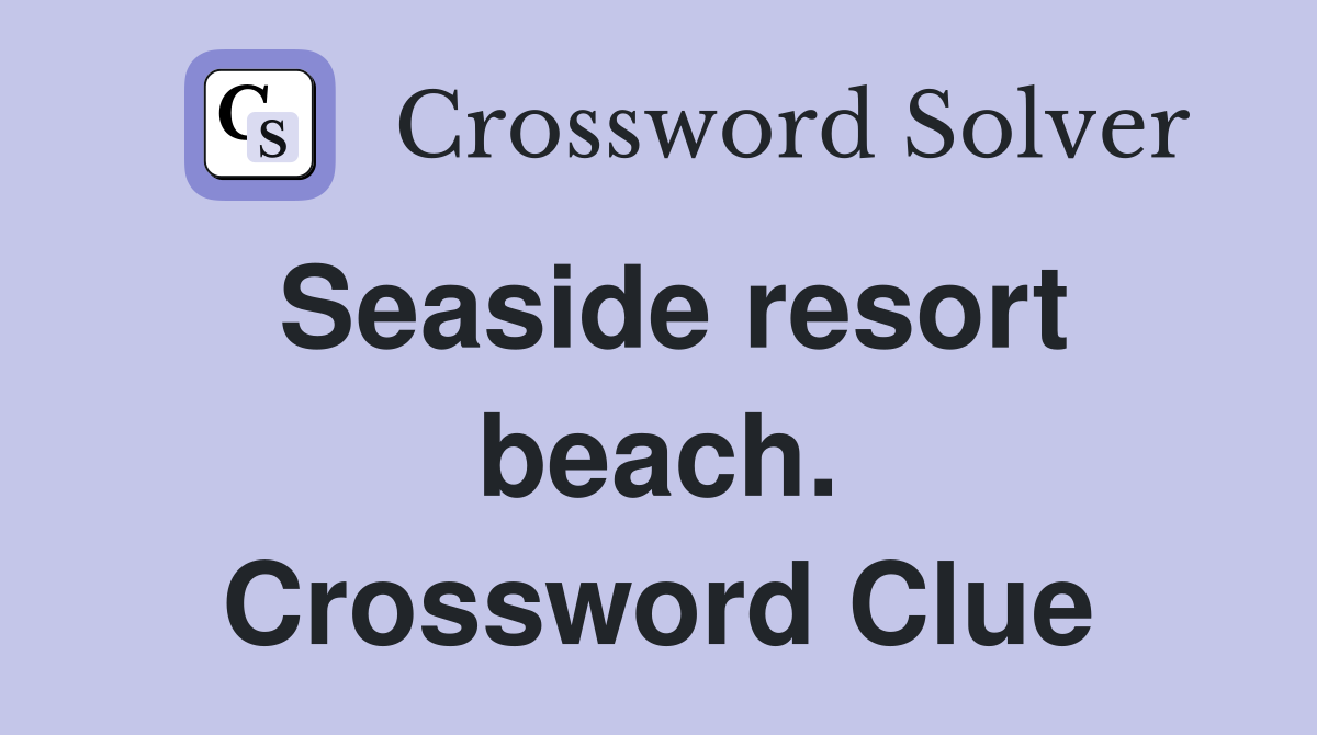 Seaside resort beach. Crossword Clue