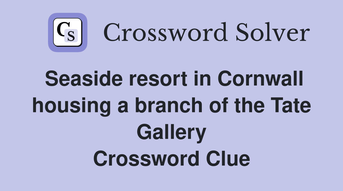 Seaside resort in Cornwall housing a branch of the Tate Gallery Crossword Clue