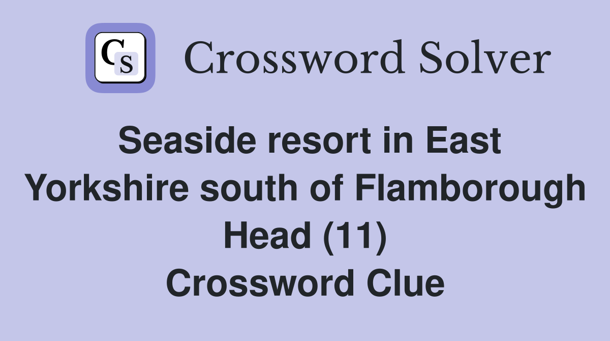 Seaside resort in East Yorkshire south of Flamborough Head (11) Crossword Clue
