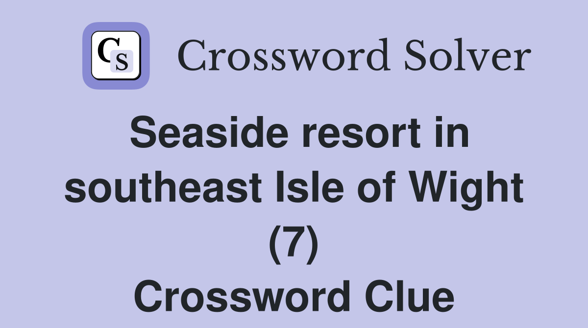 Seaside resort in southeast Isle of Wight (7) Crossword Clue