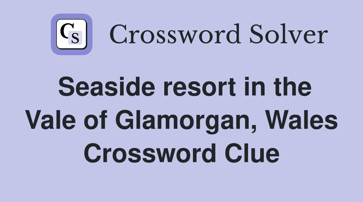 Seaside resort in the Vale of Glamorgan, Wales Crossword Clue