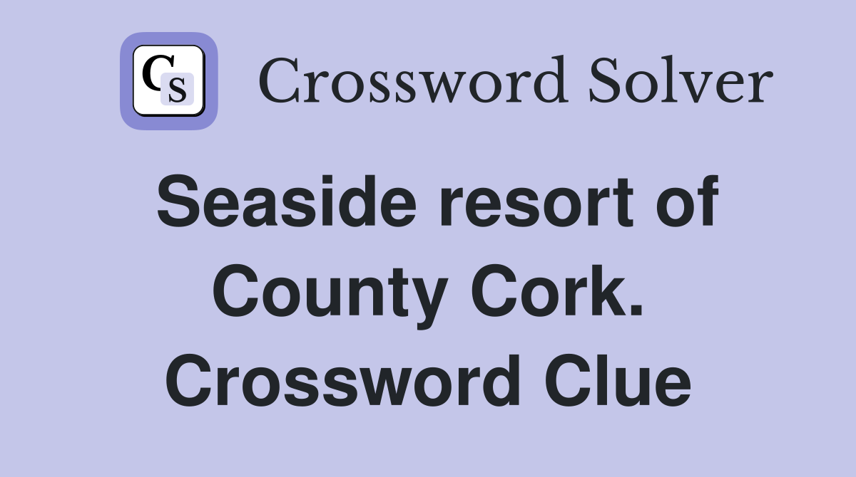 Seaside resort of County Cork. Crossword Clue