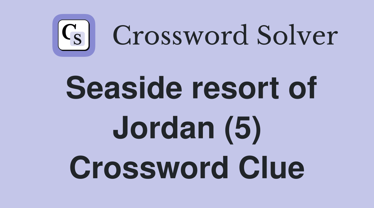 Seaside resort of Jordan (5) Crossword Clue