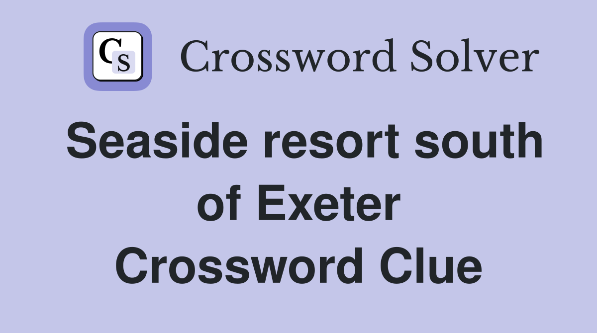 Seaside resort south of Exeter Crossword Clue