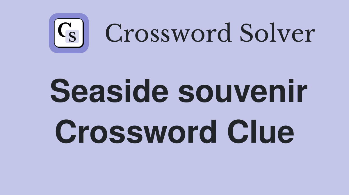 Seaside souvenir Crossword Clue