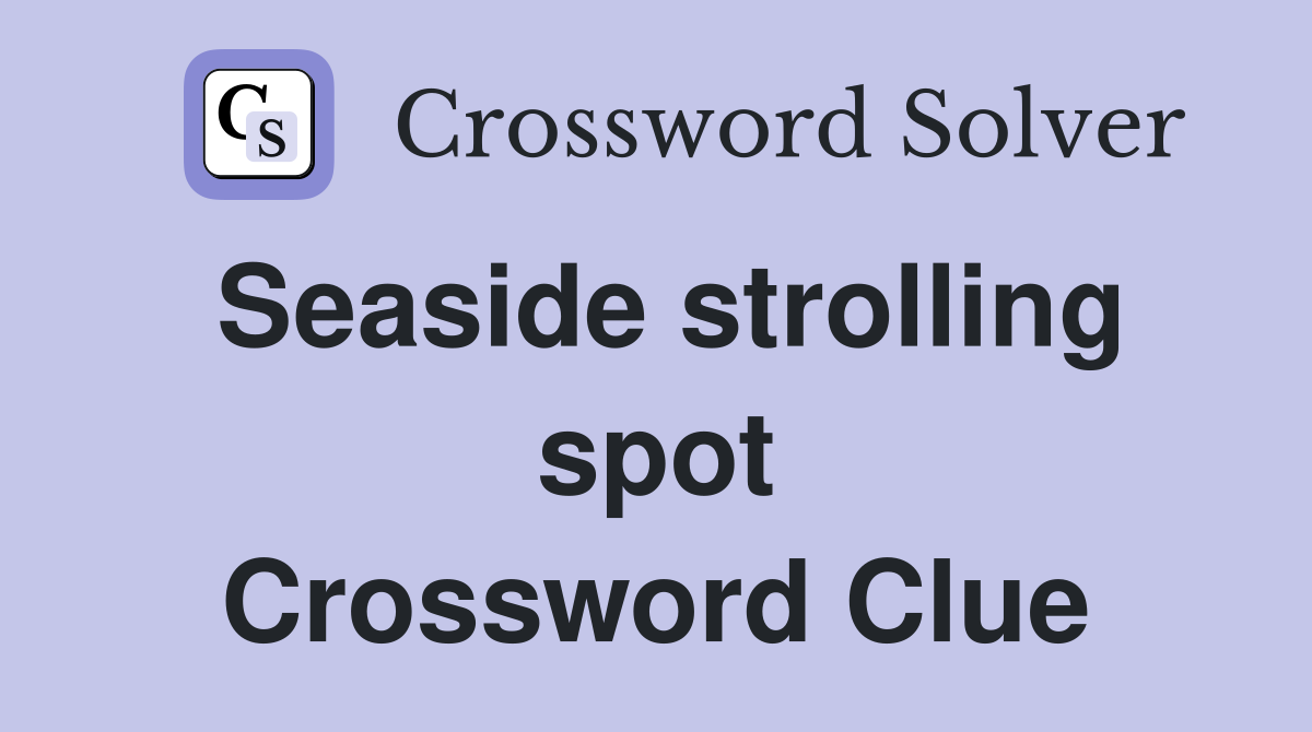 Seaside strolling spot Crossword Clue