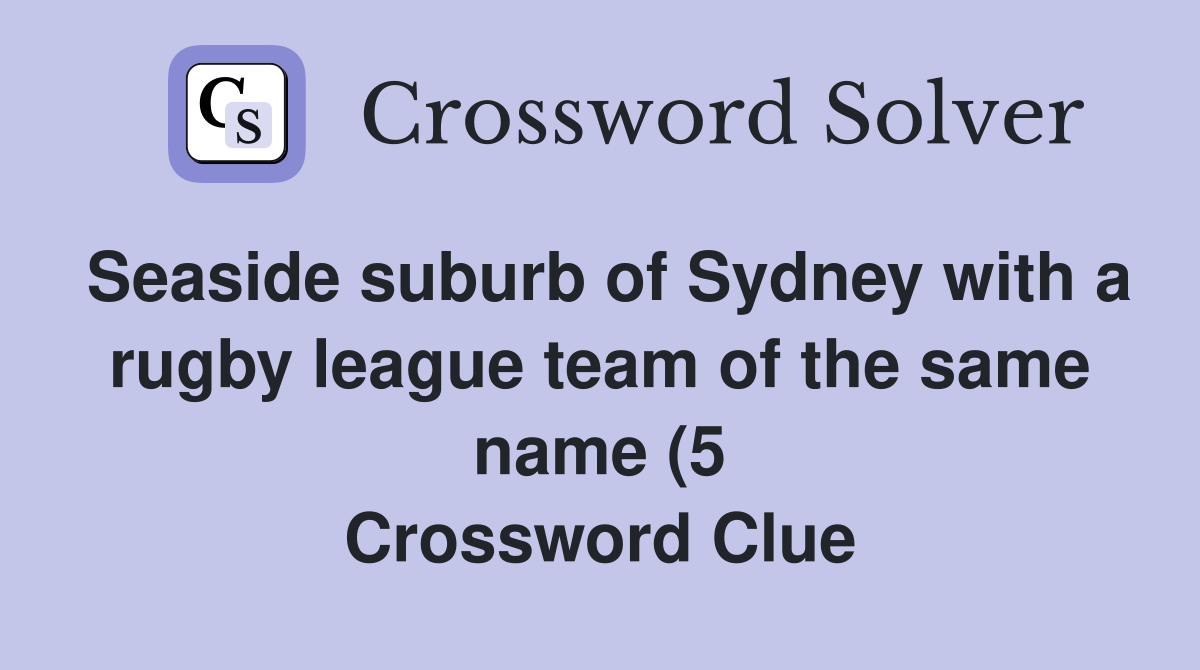 Seaside suburb of Sydney with a rugby league team of the same name (5 Seaside suburb of Sydney with a rugby league team of the same name (5