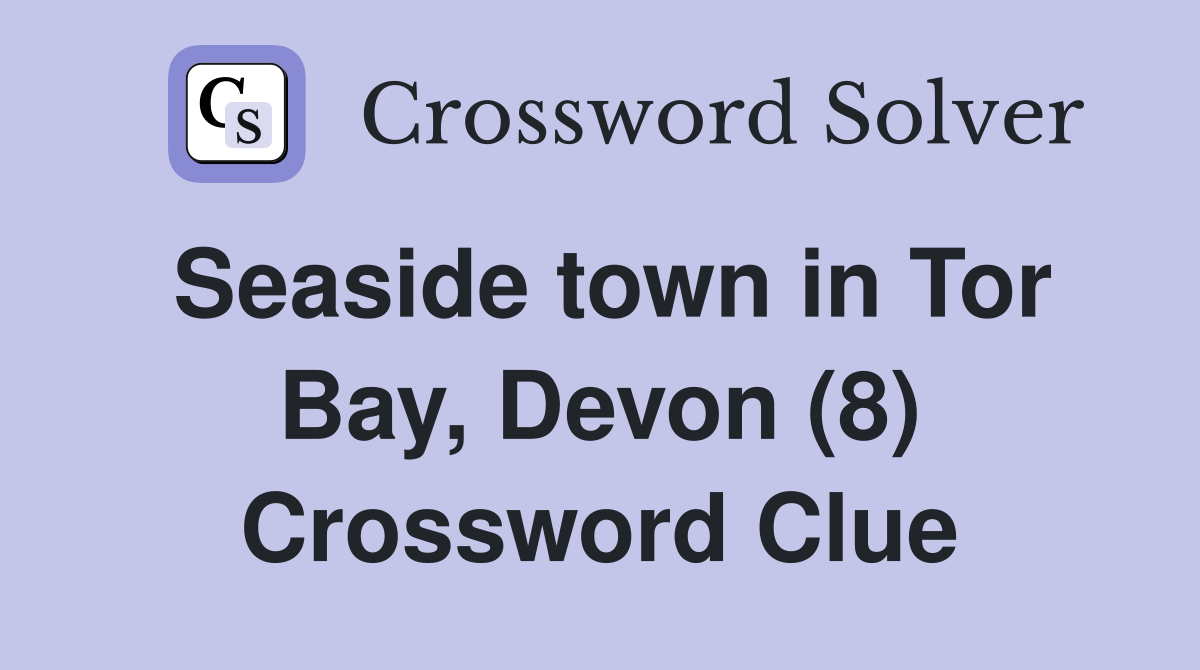 Seaside town in Tor Bay, Devon (8) Crossword Clue