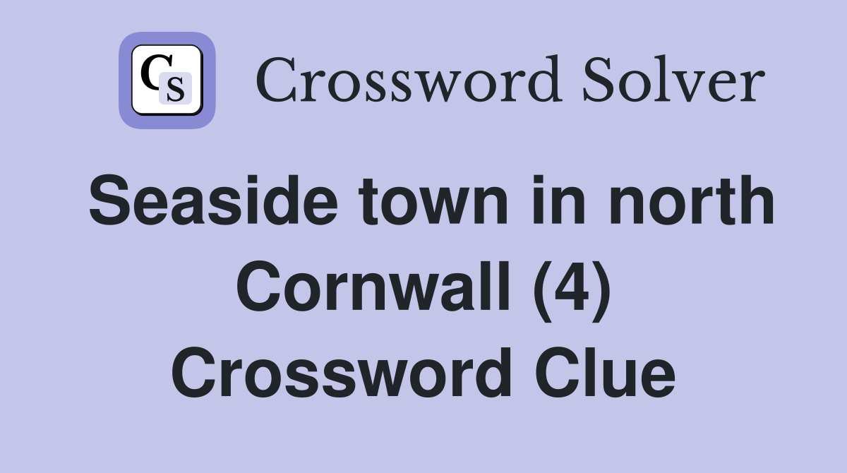 Seaside town in north Cornwall (4) Crossword Clue