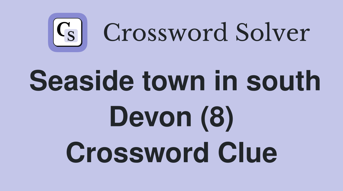 Seaside town in south Devon (8) Crossword Clue
