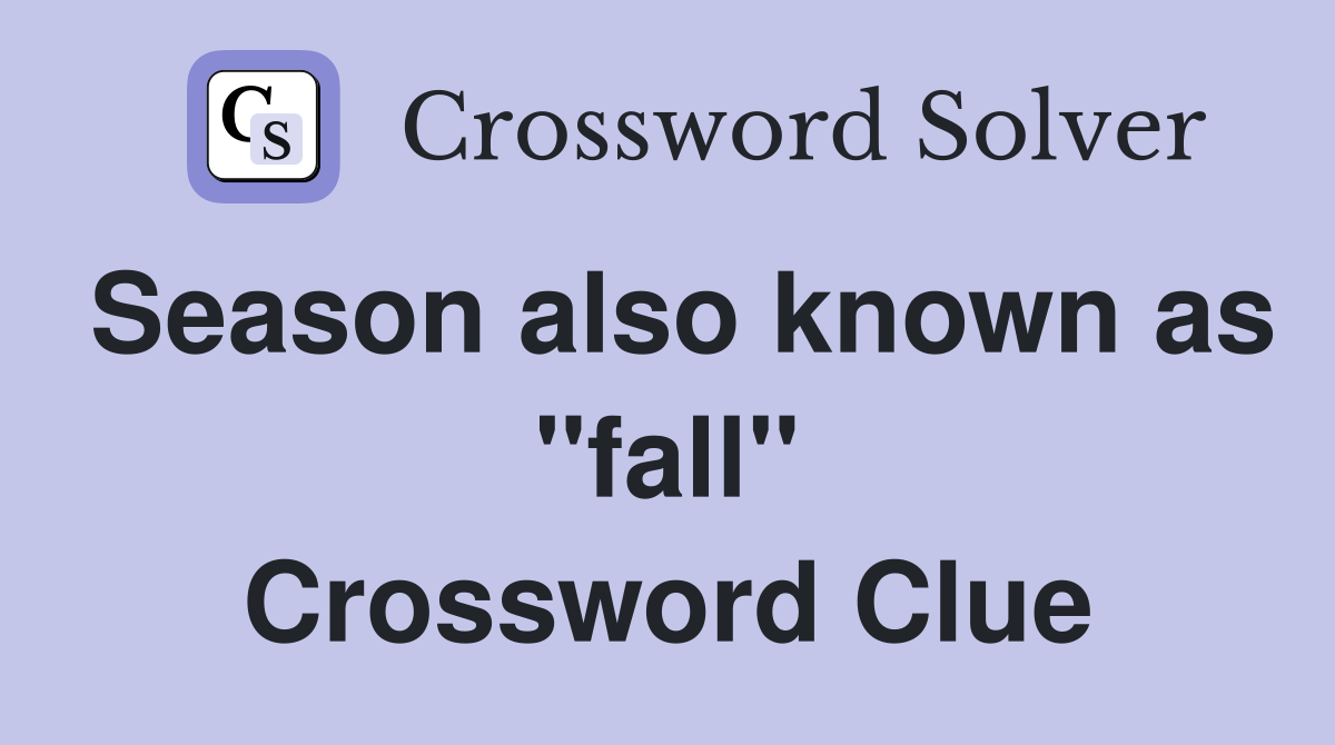 Season also known as "fall" Crossword Clue