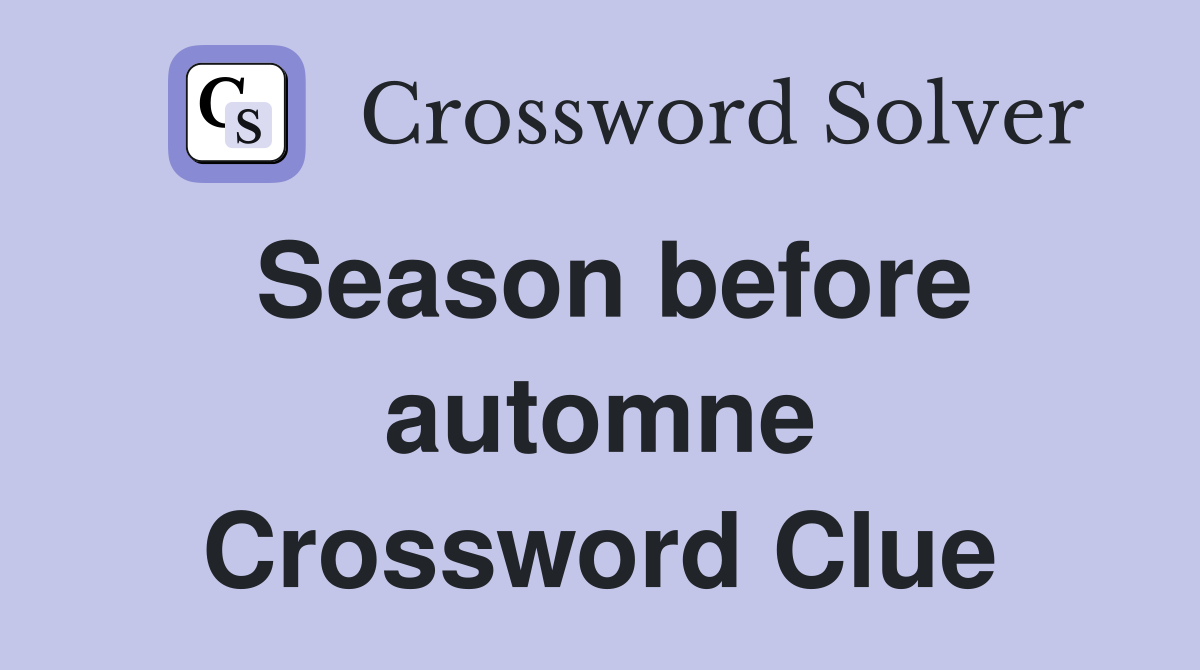 Season before automne Crossword Clue