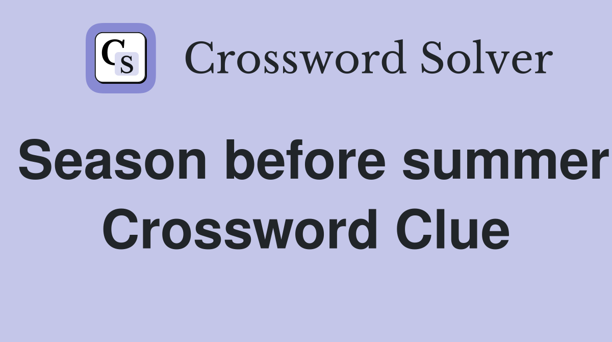 Season before summer Crossword Clue