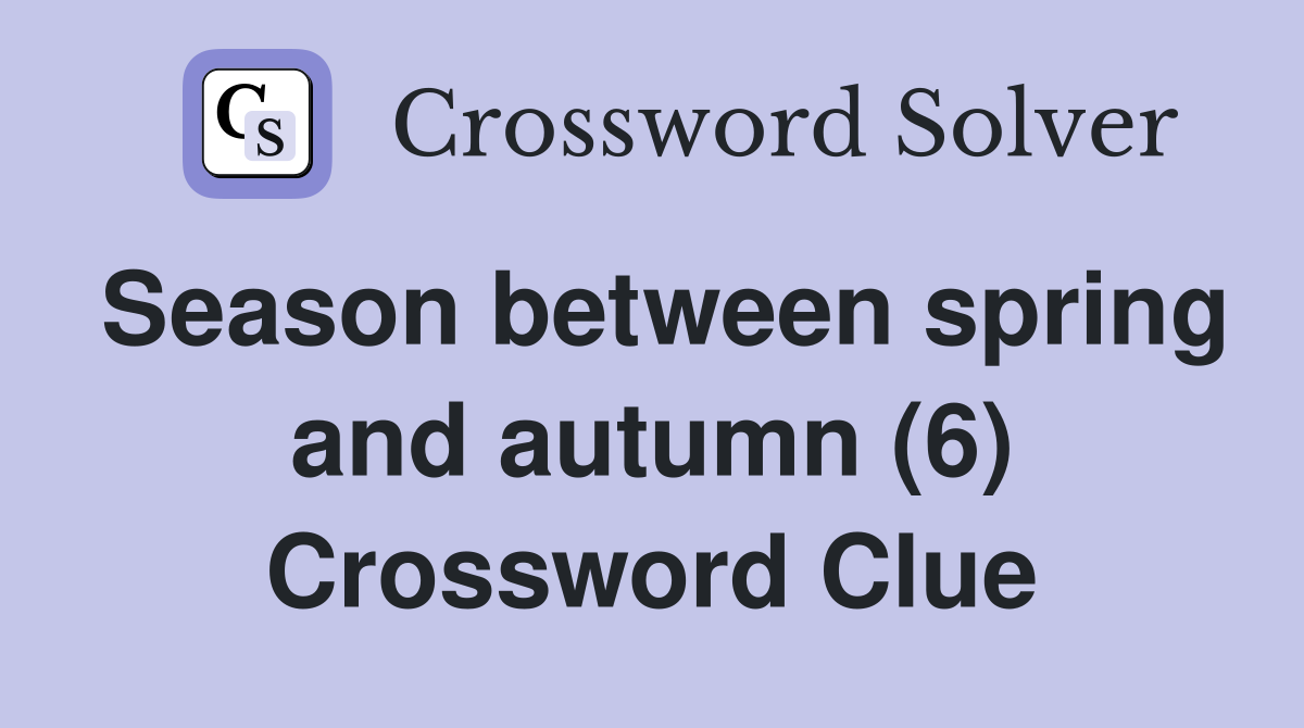 Season between spring and autumn (6) Crossword Clue