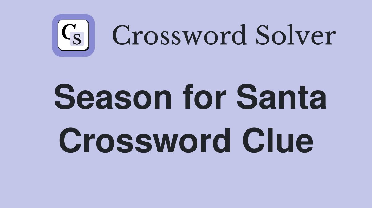 Season for Santa Crossword Clue