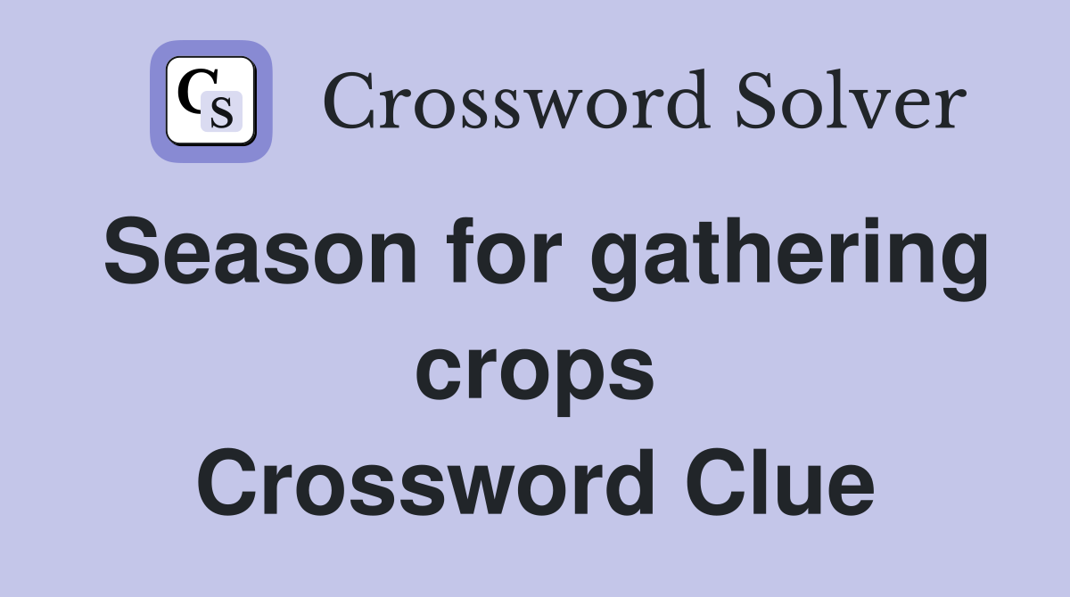 Season for gathering crops Crossword Clue