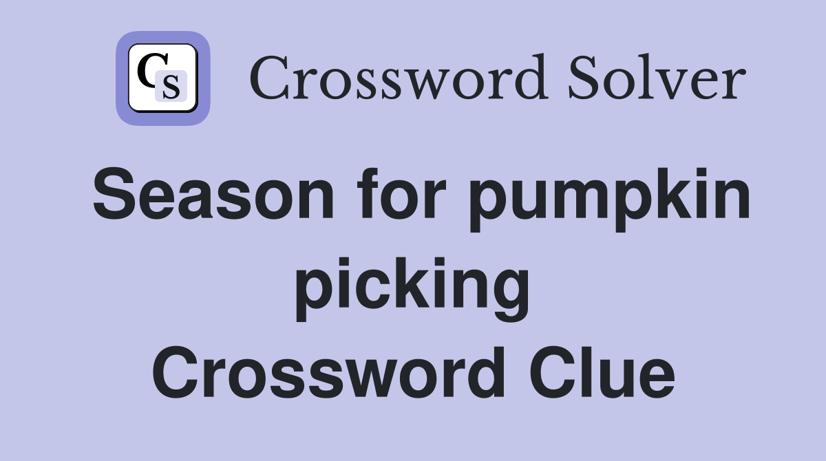 Season for pumpkin picking Crossword Clue
