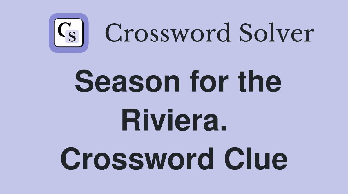 Season for the Riviera. Crossword Clue