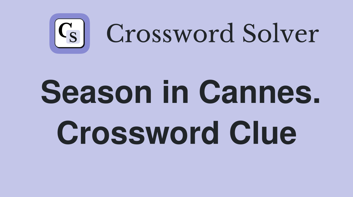 Season in Cannes. Crossword Clue