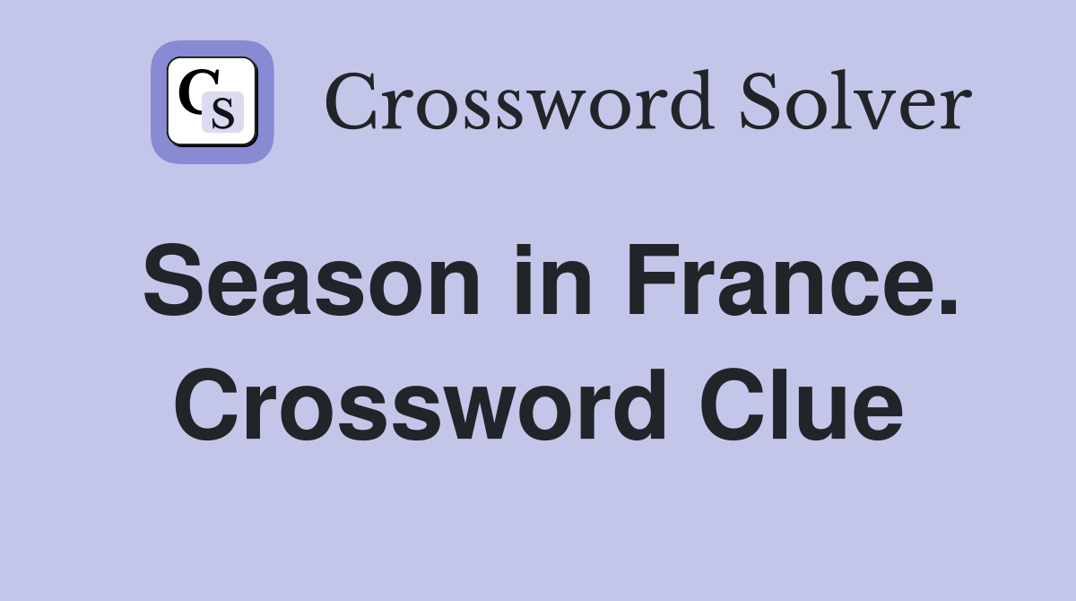 Season in France. Crossword Clue