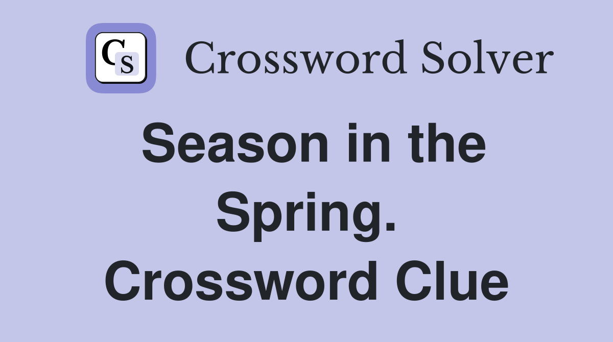 Season in the Spring. Crossword Clue