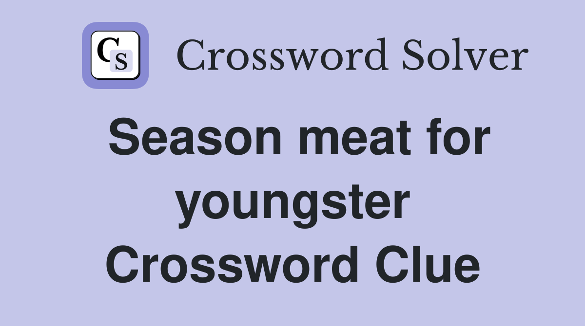 Season meat for youngster Crossword Clue