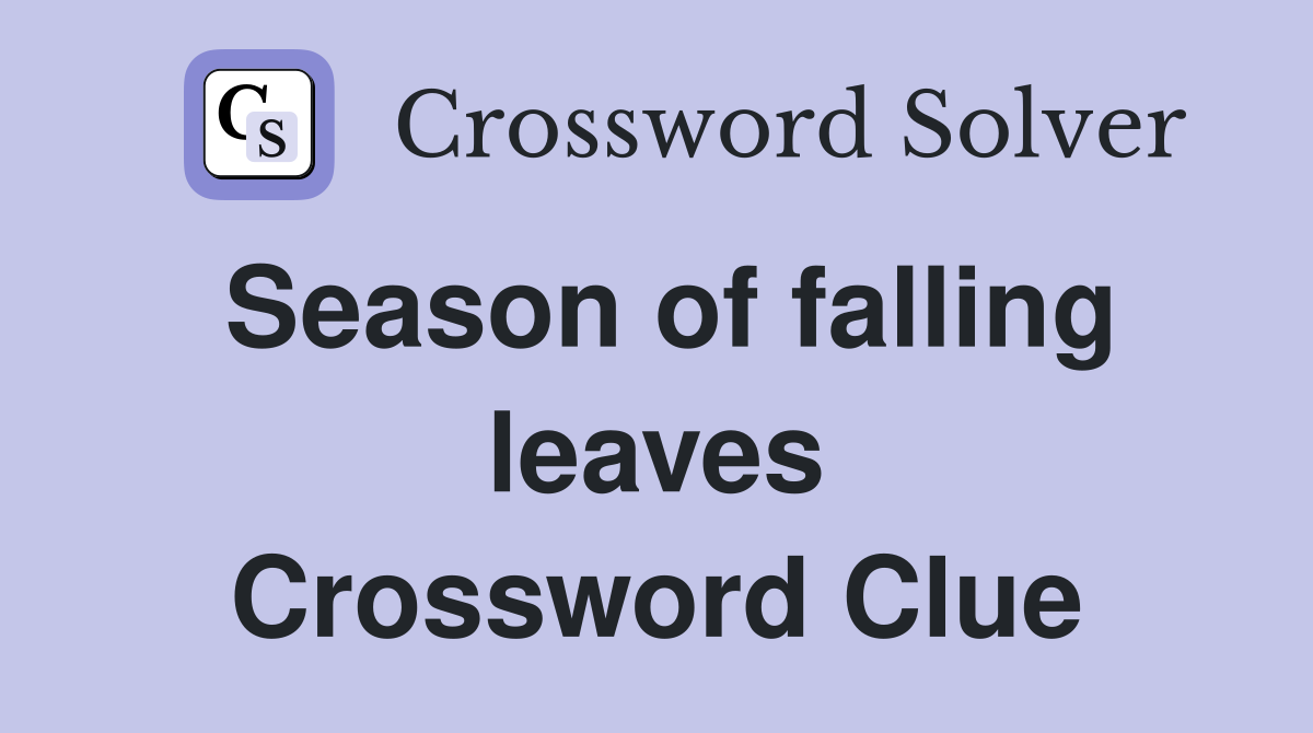 Season of falling leaves Crossword Clue