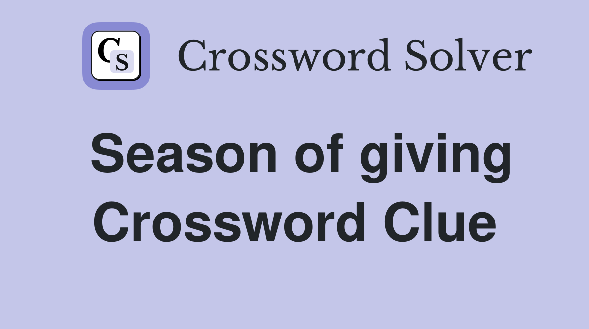 Season of giving Crossword Clue