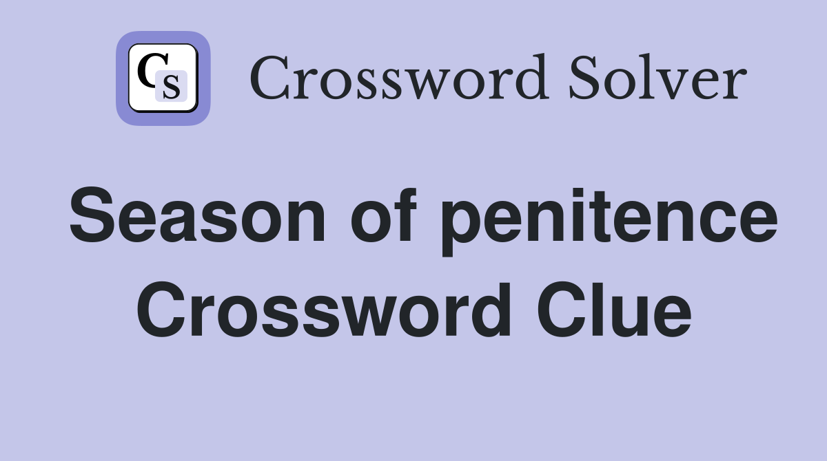 Season of penitence Crossword Clue
