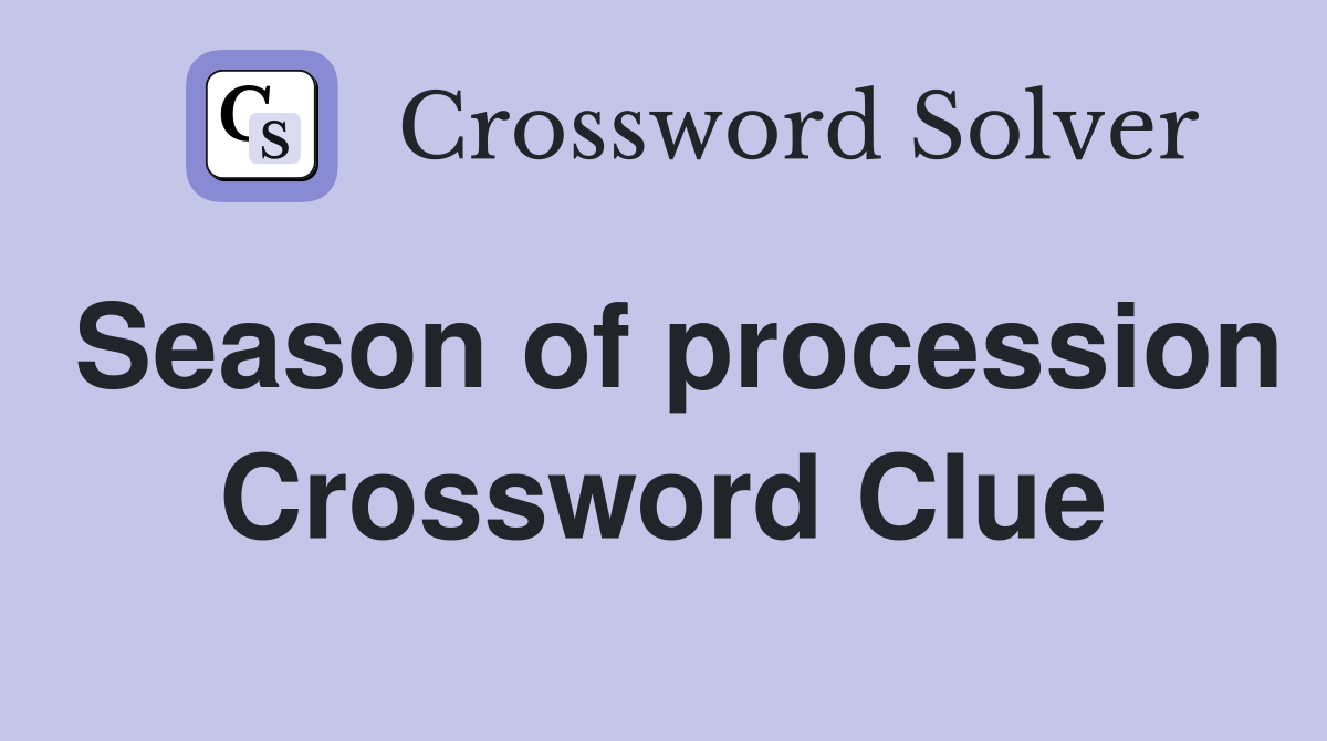 Season of procession Crossword Clue