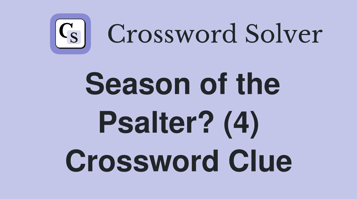 Season of the Psalter? (4) Crossword Clue
