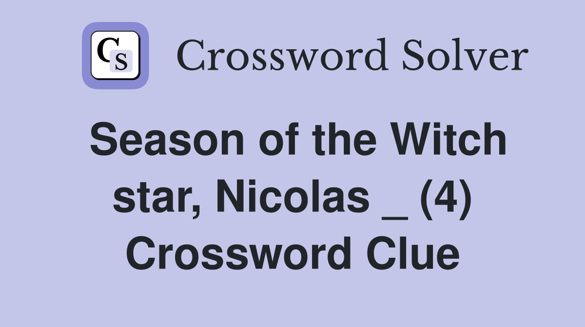 Season of the Witch star, Nicolas _ (4) Crossword Clue