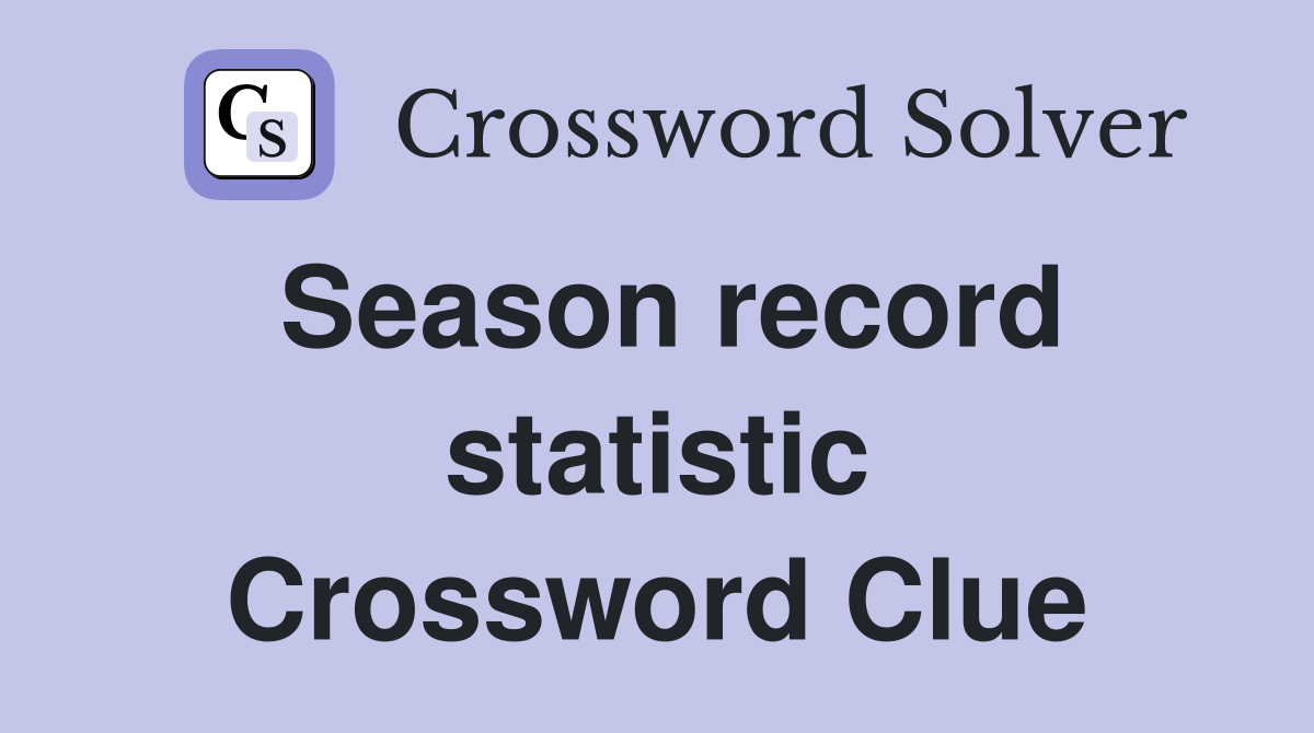 Season record statistic Crossword Clue