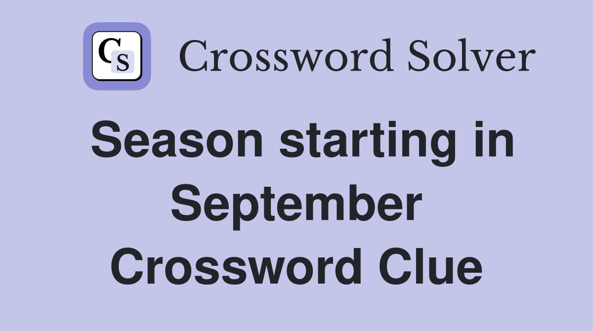 Season starting in September Crossword Clue